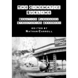 The Cinematic Sublime: Negative Pleasures, Structuring Absences