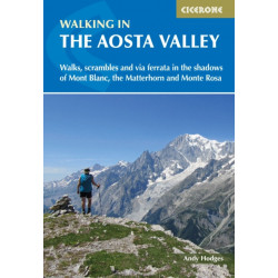 Walking in the Aosta Valley: Walks and scrambles in the shadows of Mont Blanc, the Matterhorn and Monte Rosa