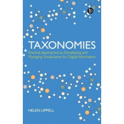 Taxonomies: Practical Approaches to Developing and Managing Vocabularies for Digital Information