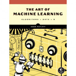 The Art of Machine Learning: A Hands-On Guide to Machine Learning with R