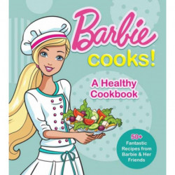 Barbie Cooks! A Healthy Cookbook