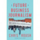 The Future of Business Journalism: Why It Matters for Wall Street and Main Street