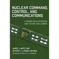 Nuclear Command, Control, and Communications: A Primer on US Systems and Future Challenges