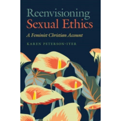 Reenvisioning Sexual Ethics: A Feminist Christian Account