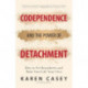 Codependence and the Power of Detachment: How to Set Boundaries and Make Your Life Your Own (For Adult Children of Alcoholics and Other Addicts)
