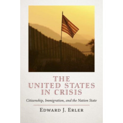 The United States in Crisis: Citizenship, Immigration, and the Nation State