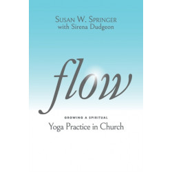 Flow: Growing a Spiritual Yoga Practice in Church