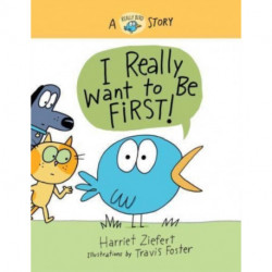 I Really Want to Be First!: A Really Bird Story