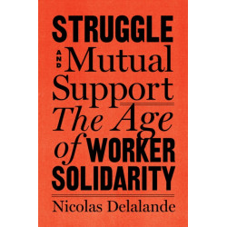 Struggle and Mutual Aid: The Age of Worker Solidarity