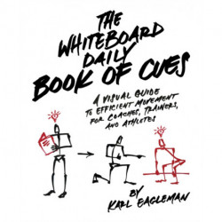 The Whiteboard Daily Book of Cues: A Visual Guide to Efficient Movement for Coaches, Trainers, and Athletes