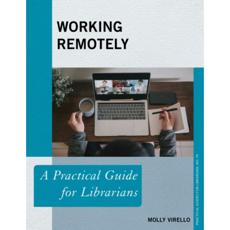 Working Remotely: A Practical Guide for Librarians