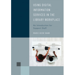 Using Digital Information Services in the Library Workplace: An Introduction for Support Staff