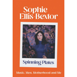 Spinning Plates: SOPHIE ELLIS-BEXTOR talks Music, Men and Motherhood