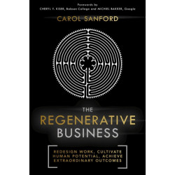 The Regenerative Business: Redesign Work, Cultivate Human Potential, Achieve Extraordinary Outcomes