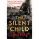 The Silent Child: The gripping, heart-breaking and poignant historical novel set during WWII