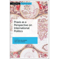 Praxis as a Perspective on International Politics