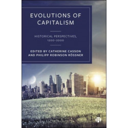 Evolutions of Capitalism: Historical Perspectives, 1200–2000