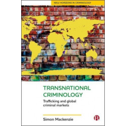 Transnational Criminology: Trafficking and Global Criminal Markets