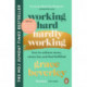 Working Hard, Hardly Working: How to achieve more, stress less and feel fulfilled: THE -1 SUNDAY TIMES BESTSELLER