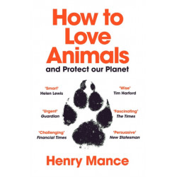 How to Love Animals: And Protect Our Planet