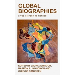 Global Biographies: Lived History as Method
