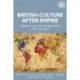 British Culture After Empire: Race, Decolonisation and Migration Since 1945