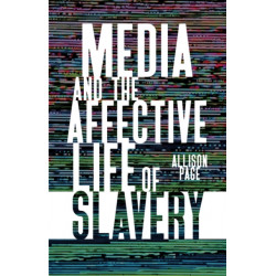 Media and the Affective Life of Slavery