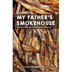 My Father's Smokehouse: Life at Fishcamp in Southeast Alaska