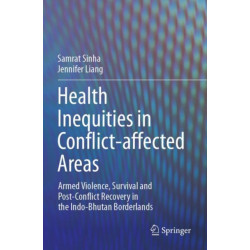 Health Inequities in Conflict-affected Areas: Armed Violence, Survival and Post-Conflict Recovery in the Indo-Bhutan Borderlands