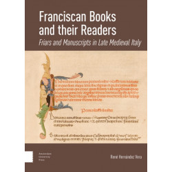 Franciscan Books and their Readers: Friars and Manuscripts in Late Medieval Italy
