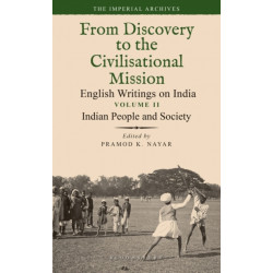 Indian People and Society: From Discovery to the Civilizational Mission: English Writings on India, The Imperial Archive, Volume 2