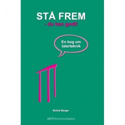 Stå frem - du kan godt: en bog om talerteknik