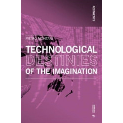 Technological Destinies of the Imagination