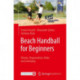 Beach Handball for Beginners: History, Organization, Rules and Gameplay
