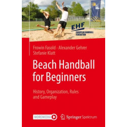 Beach Handball for Beginners: History, Organization, Rules and Gameplay