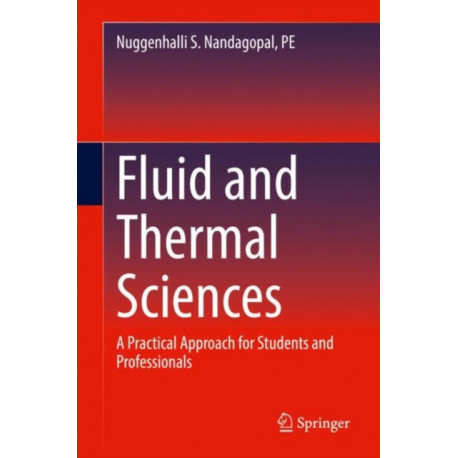 Fluid and Thermal Sciences: A Practical Approach for Students and Professionals