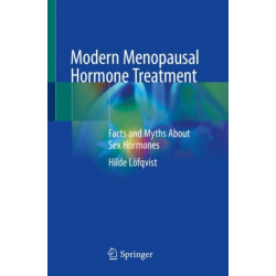 Modern Menopausal Hormone Treatment: Facts and Myths About Sex Hormones