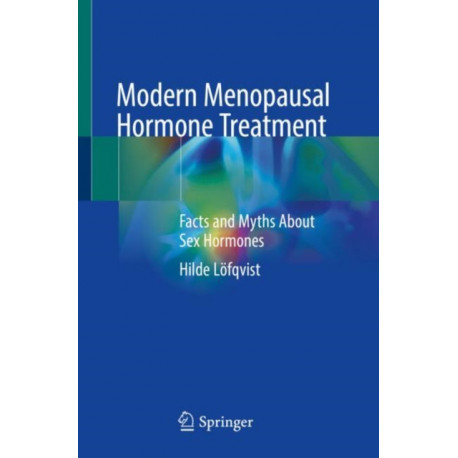 Modern Menopausal Hormone Treatment: Facts and Myths About Sex Hormones