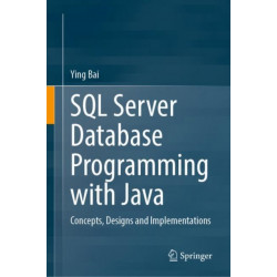SQL Server Database Programming with Java: Concepts, Designs and Implementations