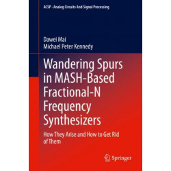 Wandering Spurs in MASH-Based Fractional-N Frequency Synthesizers: How They Arise and How to Get Rid of Them