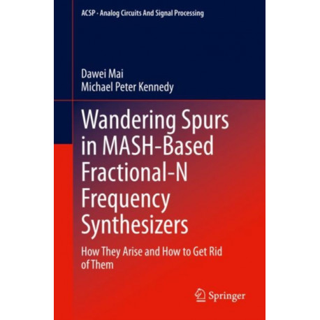 Wandering Spurs in MASH-Based Fractional-N Frequency Synthesizers: How They Arise and How to Get Rid of Them