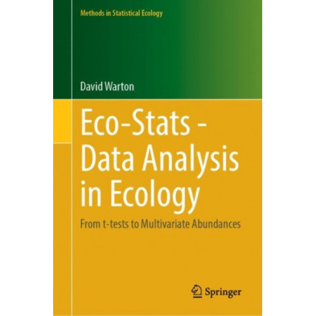 Eco-Stats: Data Analysis in Ecology: From t-tests to Multivariate Abundances