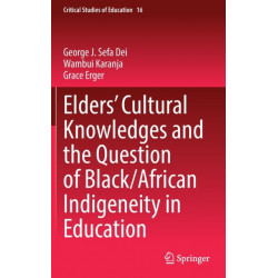Elders’ Cultural Knowledges and the Question of Black/ African Indigeneity in Education