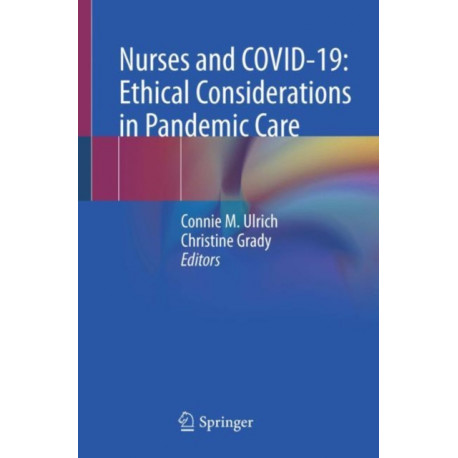 Nurses and COVID-19:  Ethical Considerations in Pandemic Care