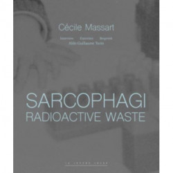 Sarcophagi. Radioactive Waste - Cecile Massart et Aldo Guillaume Turin: Interview - Entretien - Gesprek