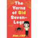 The Yarns of Sid Seven-Legs