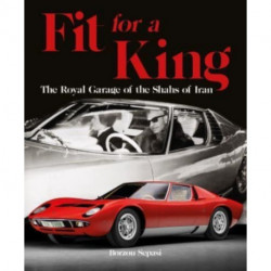 Fit for a King: The Royal Garage of the Shahs of Iran