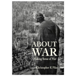 ABOUT WAR: Making Sense of War