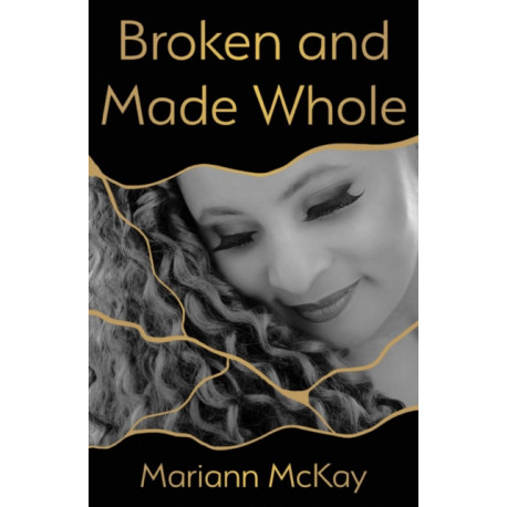 Broken and Made Whole