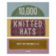 10,000 Knitted Hats: Discover Your Own Unique Design Combinations